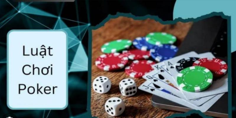 Chi tiết luật chơi poker dành cho người mới chơi