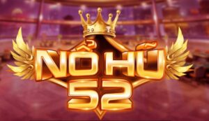 Nổ Hũ 52 - Biểu Tượng Của Game Săn Thưởng Jackpot Khủng