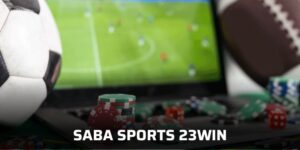 Saba Sports 23Win - Điểm Đến Giải Trí Đỉnh Cao